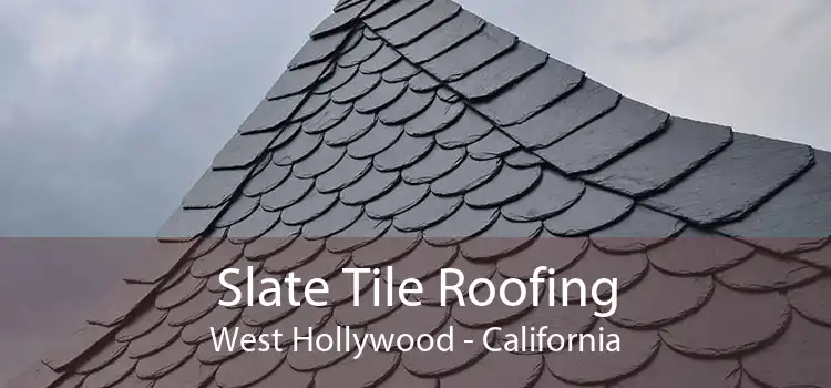 Slate Tile Roofing West Hollywood - California