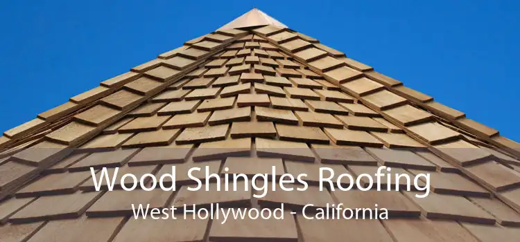 Wood Shingles Roofing West Hollywood - California